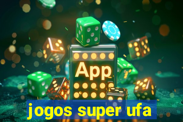 jogos super ufa